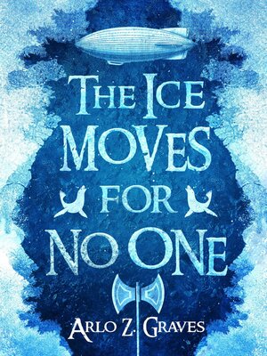 cover image of The Ice Moves for No One